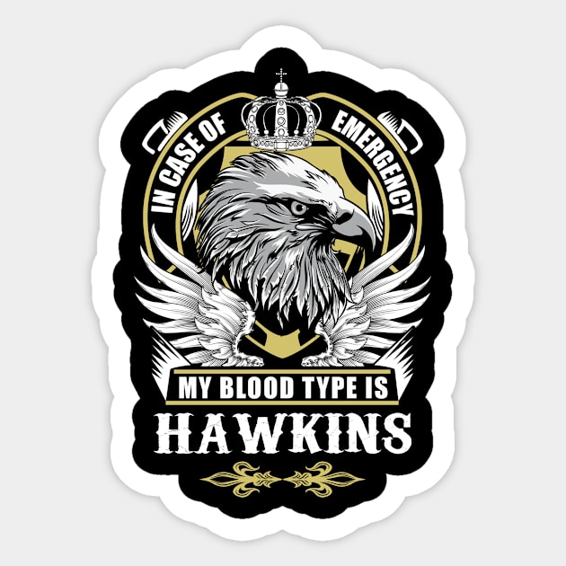 Hawkins Name T Shirt - In Case Of Emergency My Blood Type Is Hawkins Gift Item Sticker by AlyssiaAntonio7529